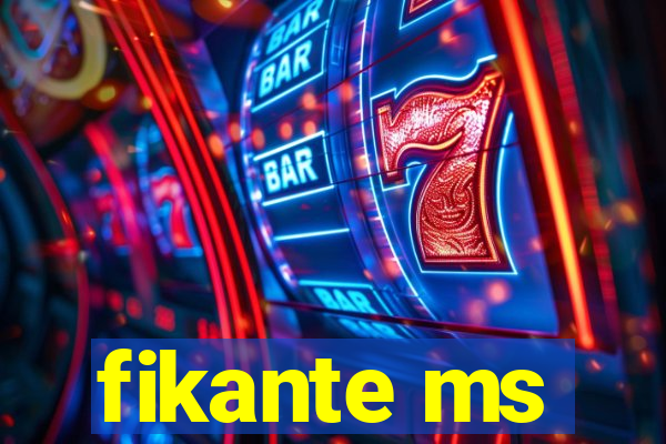 fikante ms